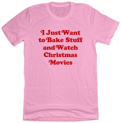 I Just Want to Bake Stuff and Watch Christmas Movies Red Version