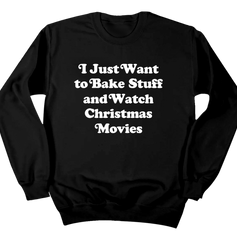 I Just Want to Bake Stuff and Watch Christmas Movies White Version