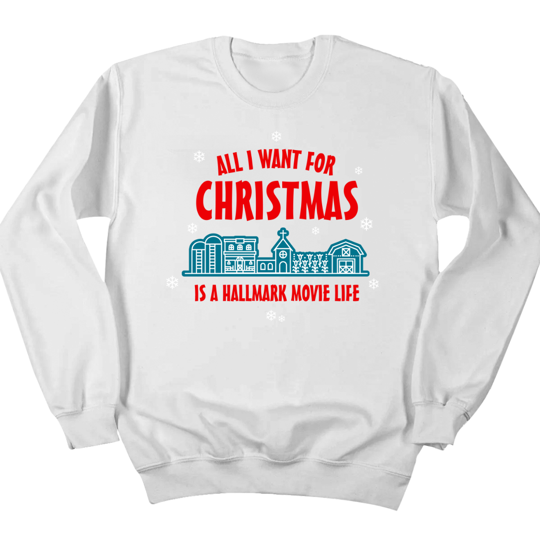 All I Want For Christmas is a Hallmark Movie Life Dressing festive white crew