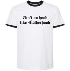 Ain't No Hood Like Motherhood