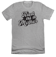 Tired as a Mother Dressing Festive grey T-shirt