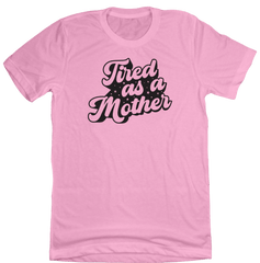 Tired as a Mother Dressing Festive pink T-shirt