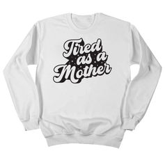 Tired as a Mother Dressing Festive white crewneck