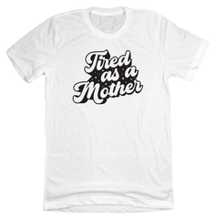 Tired as a Mother Dressing Festive white T-shirt