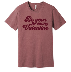 Be Your Own Valentine Mauve T-shirt