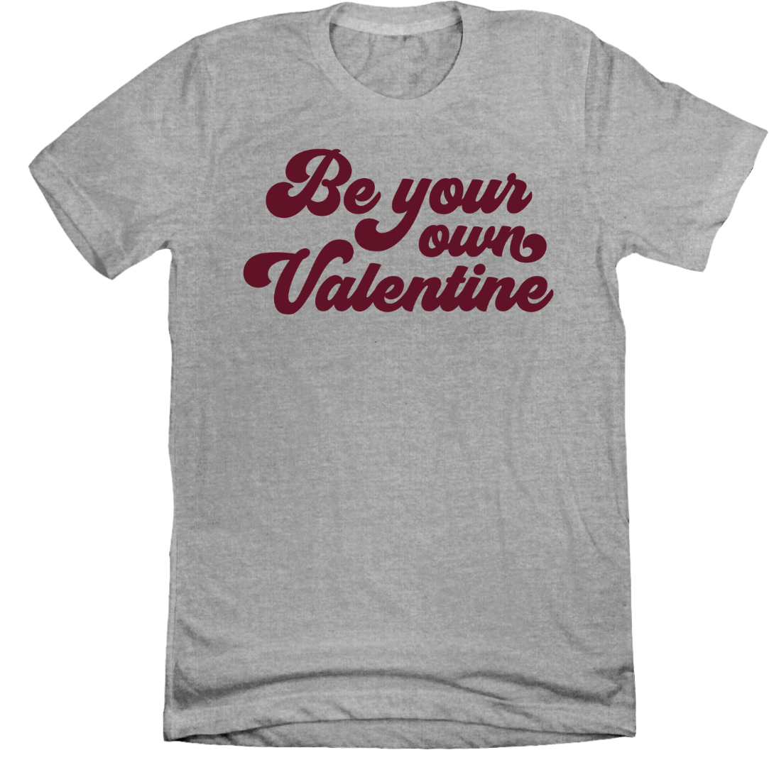 Be Your Own Valentine grey T-shirt
