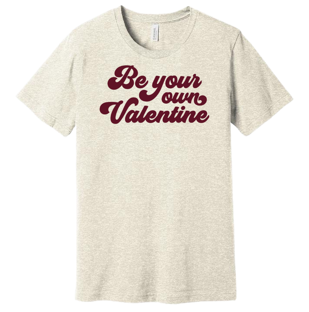 Be Your Own Valentine Dressing Festive oatmeal T-shirt