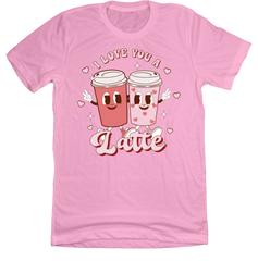 I Love You a Latte Animated Cups Dressing Festive pink T-shirt