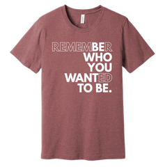 Be Who You Want to Be Dressing Festive Mauve tee