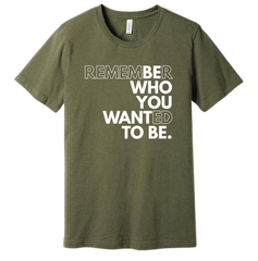 Be Who You Want to Be Dressing Festive Olive tee