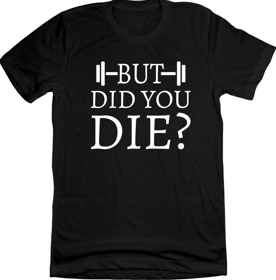 But Did You Die Dressing Festive Black tee