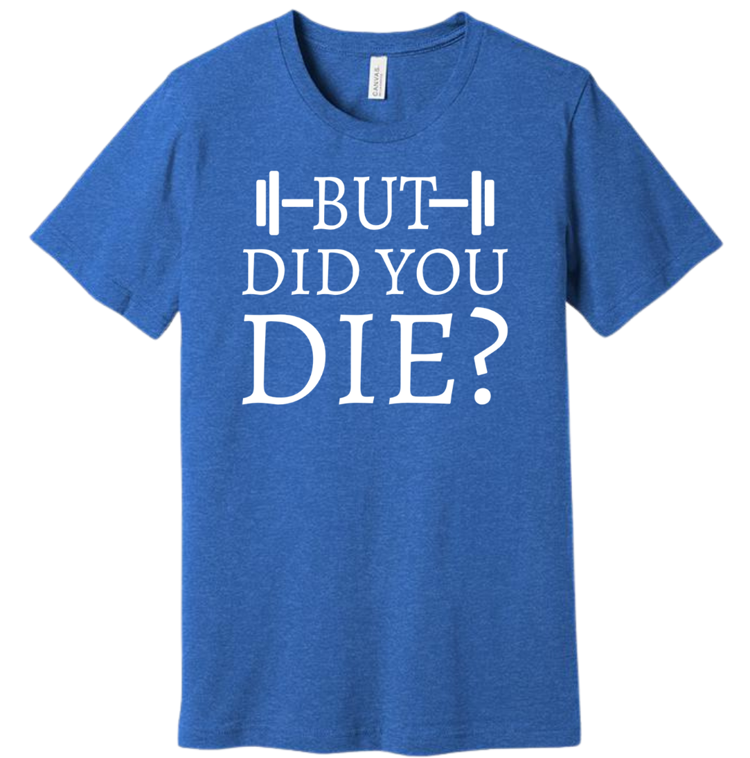 But Did You Die Dressing Festive royal tee