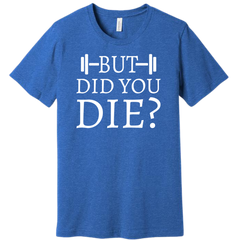 But Did You Die Dressing Festive royal tee