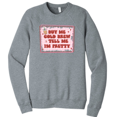 Buy Me A Cold Brew And Tell Me I'm Pretty Dressing Festive grey crewneck