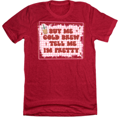 Buy Me A Cold Brew And Tell Me I'm Pretty Dressing Festive red tee