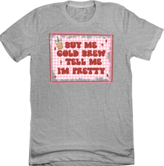 Buy Me A Cold Brew And Tell Me I'm Pretty Dressing Festive grey tee