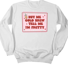 Buy Me A Cold Brew And Tell Me I'm Pretty Dressing Festive white crew