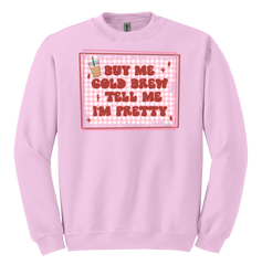 Buy Me A Cold Brew And Tell Me I'm Pretty Dressing Festive pink crew