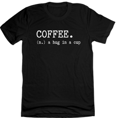 Coffee: Hug in a Cup Dressing Festive black tee