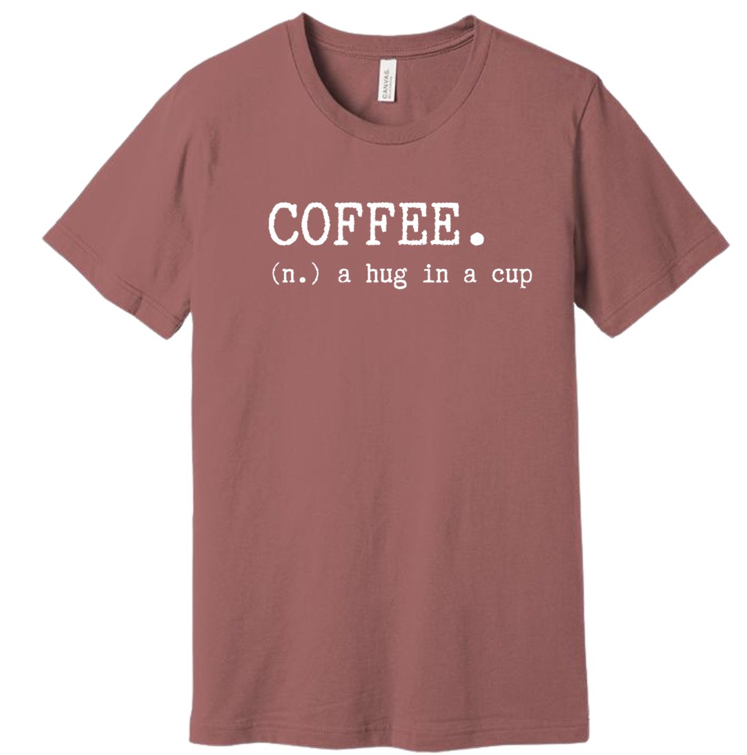 Coffee: Hug in a Cup Dressing Festive Mauve tee