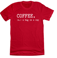 Coffee: Hug in a Cup Dressing Festive red tee