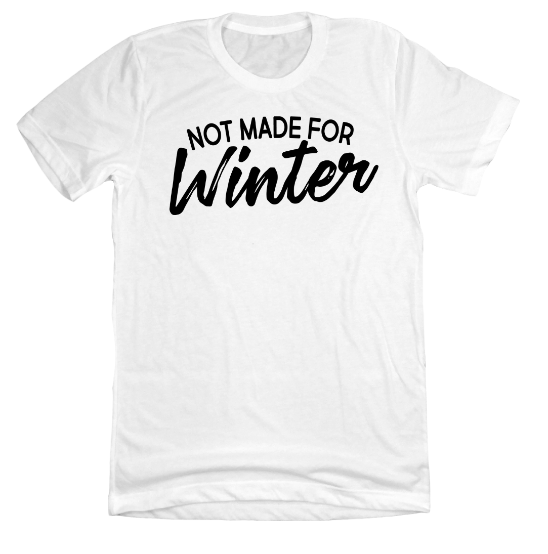 Dressing Festive Not Made For Winter white tee