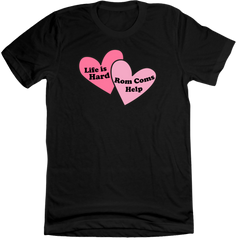 Life's Hard Rom Com's Help Dressing Festive black tee