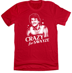 Crazy for Swayze Dressing Festive red tee