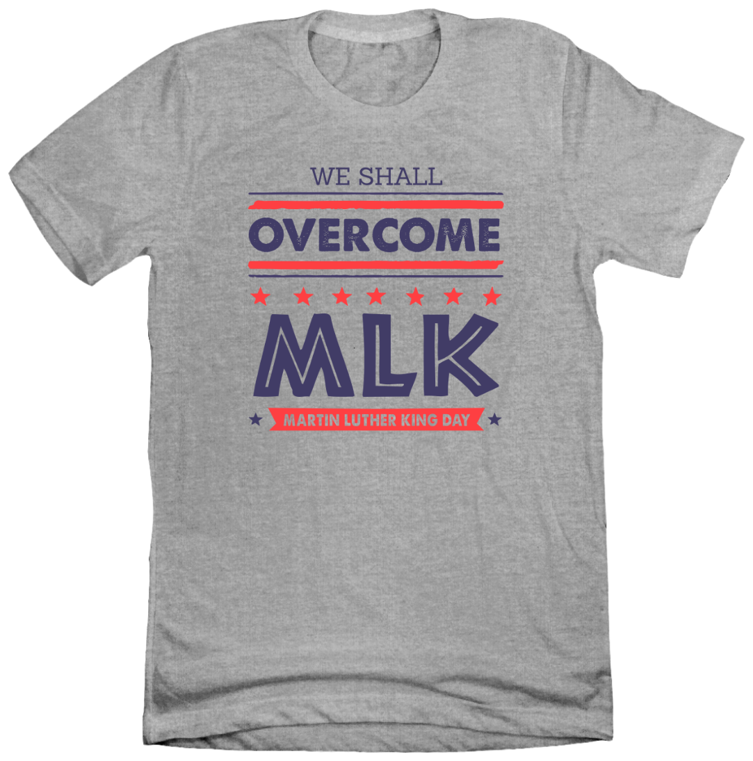 MLK: We Shall Overcome Dressing Festive grey tee