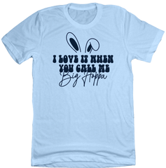 I Love it When You Call Me Big Hoppa