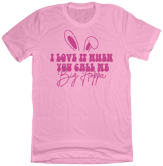 I Love it When You Call Me Big Hoppa