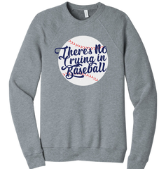 There's No Crying in Baseball Dressing Festive grey crew