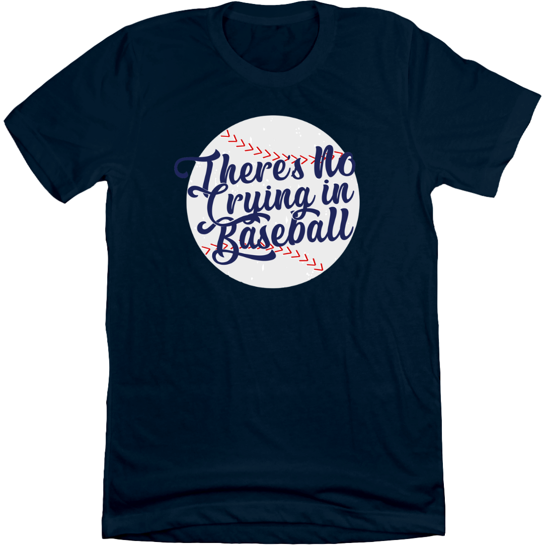 There's No Crying in Baseball Dressing Festive navy T-shirt