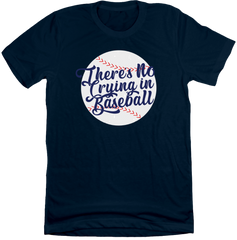There's No Crying in Baseball Dressing Festive navy T-shirt