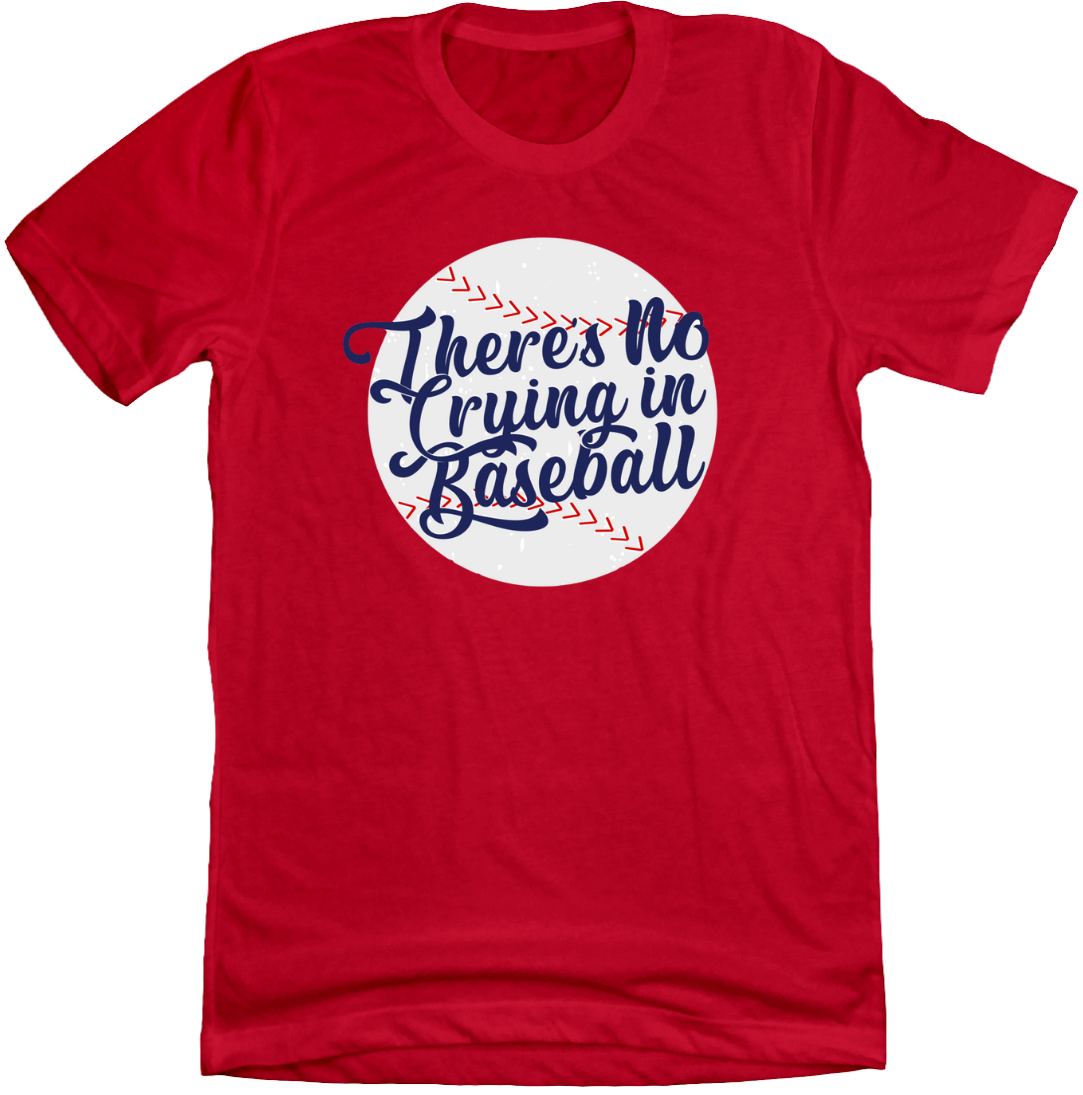 There's No Crying in Baseball Dressing Festive red T-shirt