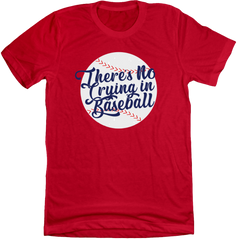 There's No Crying in Baseball Dressing Festive red T-shirt