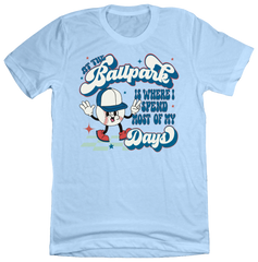 At The Ballpark is Where I Spend Most of My Days Dressing Festive light blue T-shirt