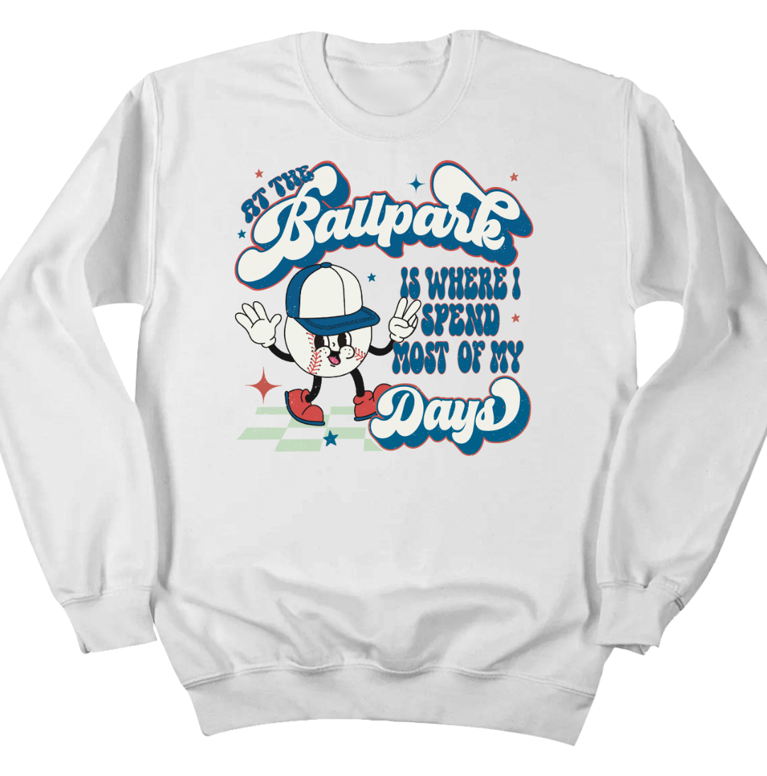 At The Ballpark is Where I Spend Most of My Days Dressing Festive white crew neck