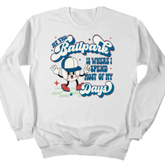 At The Ballpark is Where I Spend Most of My Days Dressing Festive white crew neck