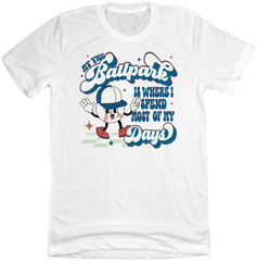 At The Ballpark is Where I Spend Most of My Days Dressing Festive white T-shirt