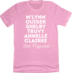Steel Magnolia's Cast Names Dressing Festive T-shirt pink