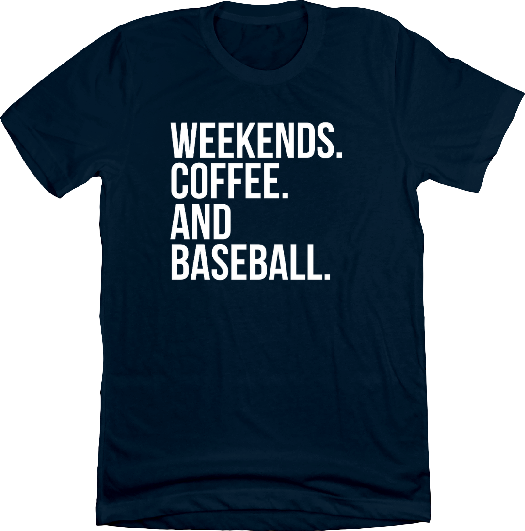 Weekends. Coffee. and Baseball. Dressing Festive grey T-shirt navy