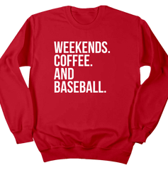 Weekends. Coffee. and Baseball. Dressing Festive red crewneck