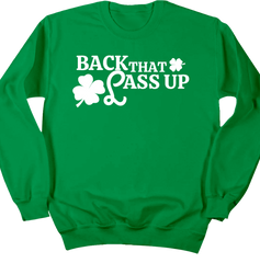 Back The Lass Up Dressing Festive Green crewneck