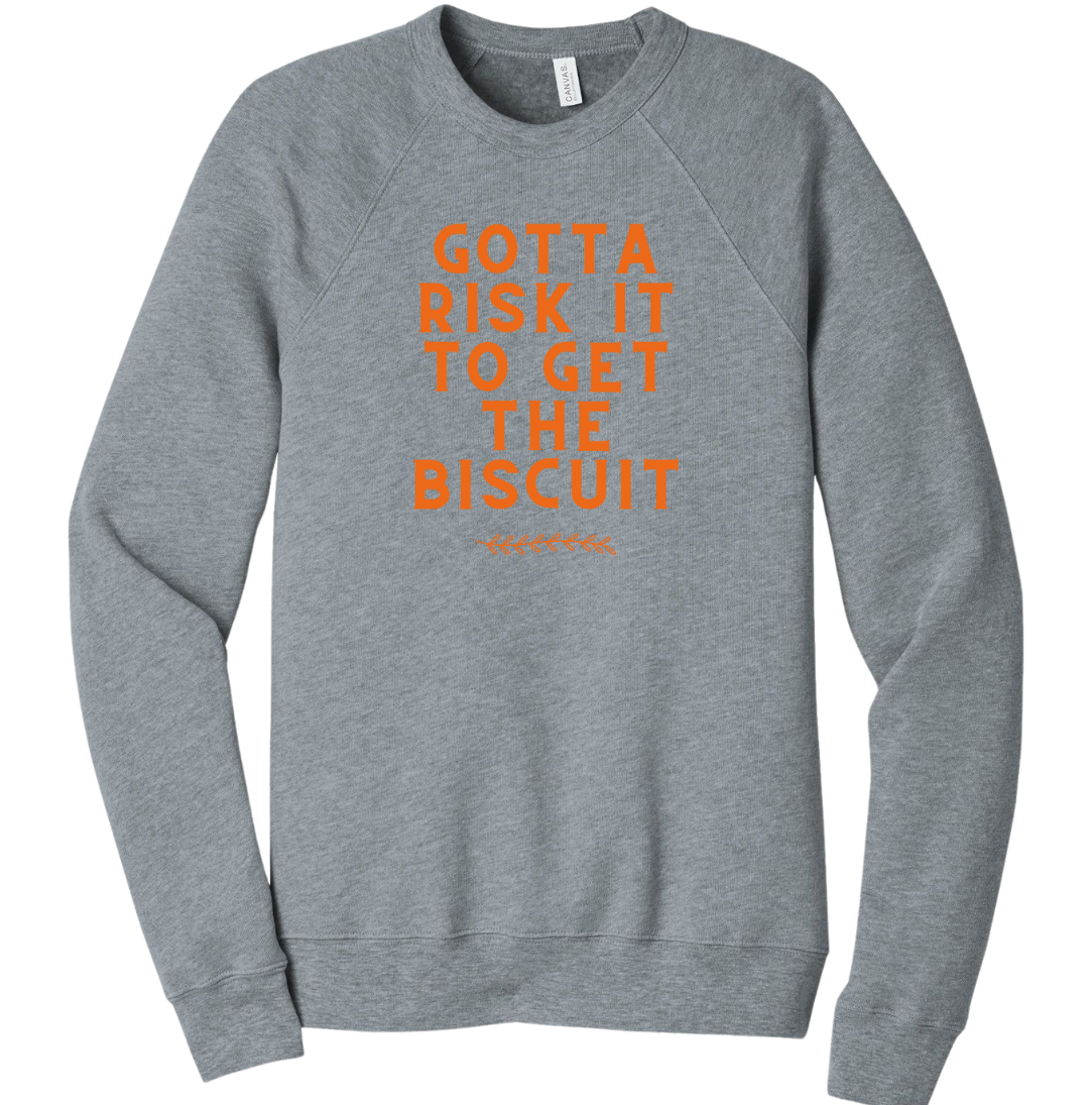 Gotta Risk It For The Biscuit Dressing Festive grey crewneck