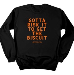 Gotta Risk It For The Biscuit Dressing Festive black crewneck
