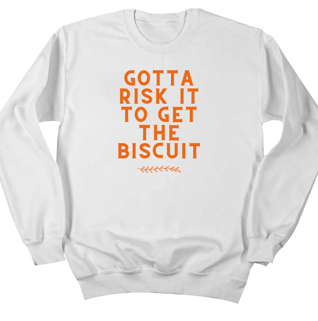Gotta Risk It For The Biscuit Dressing Festive white crewneck