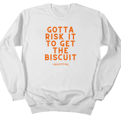 Gotta Risk It For The Biscuit Dressing Festive white crewneck