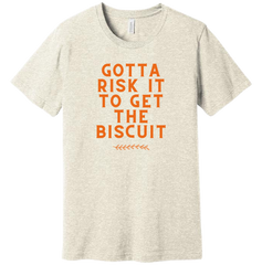Gotta Risk It For The Biscuit Dressing Festive oatmeal t-shirt
