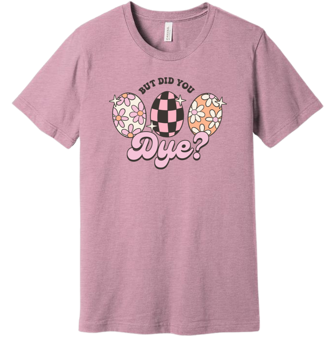 But Did You Dye Version 2 Dressing Festive T-shirt lilac